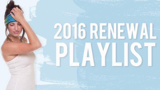 2016 Renewal Playlist 640x360 - 2016 Renewal Playlist