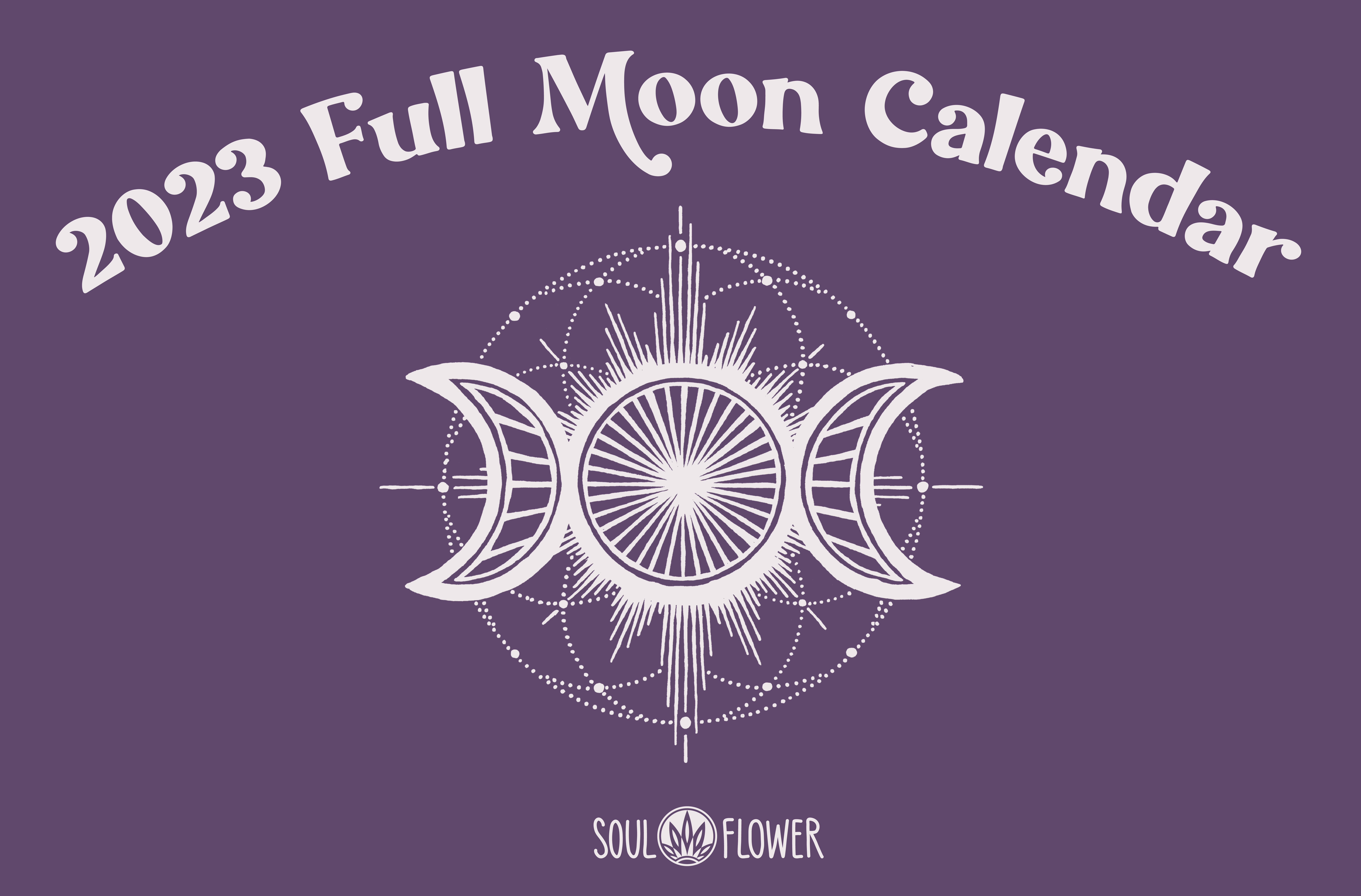 2023 full moons - Soul Flower Blog