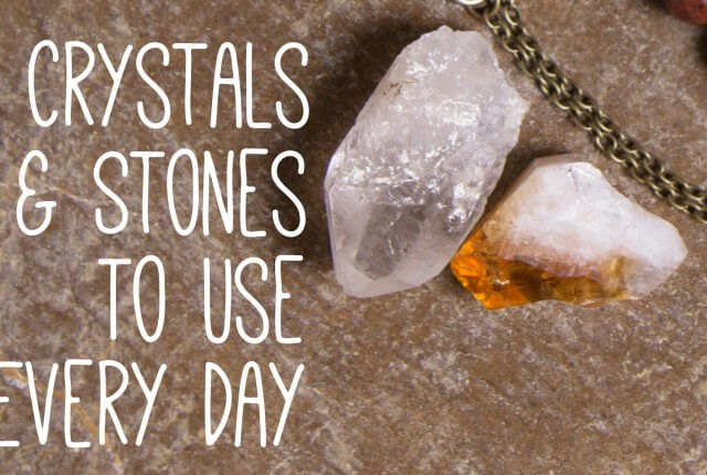 crystals and stones title page 640x430 - 5 Crystals & Stones to Use Every Day