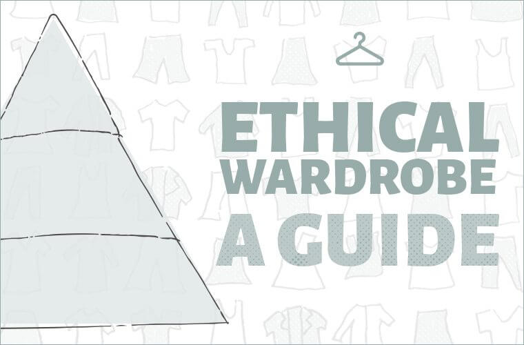 ethical wardrobe preview 760x500 - An Ethical Wardrobe in 3 Steps - Sustainable Fashion