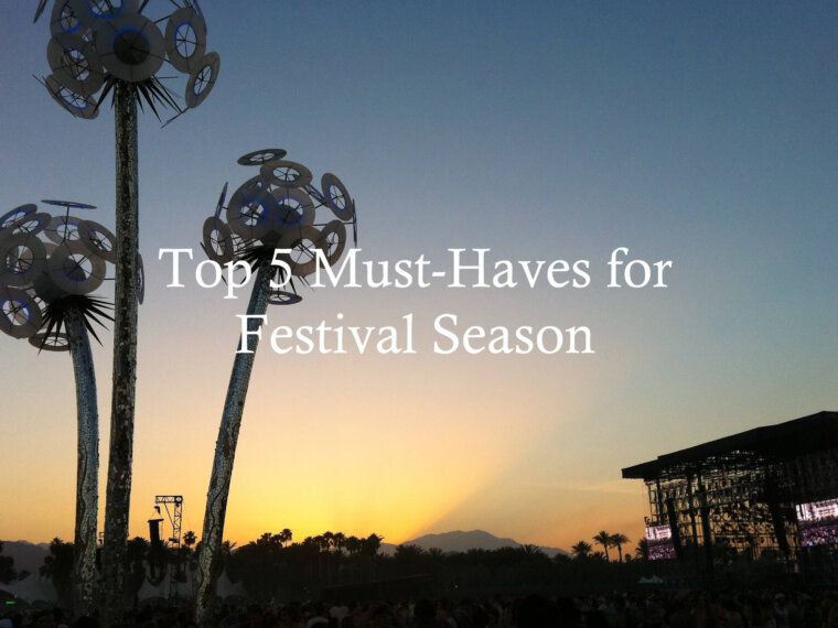 Top 5 Must-Haves for Festival Season