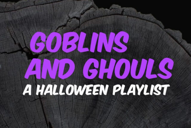 halloween playlist preview 640x430 - Goblins and Ghouls: A Halloween Playlist