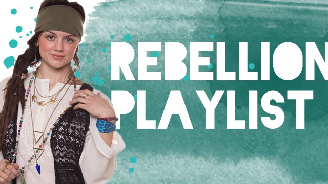 rebelltion playlist 640x360 - Rebellion & Protest Playlist