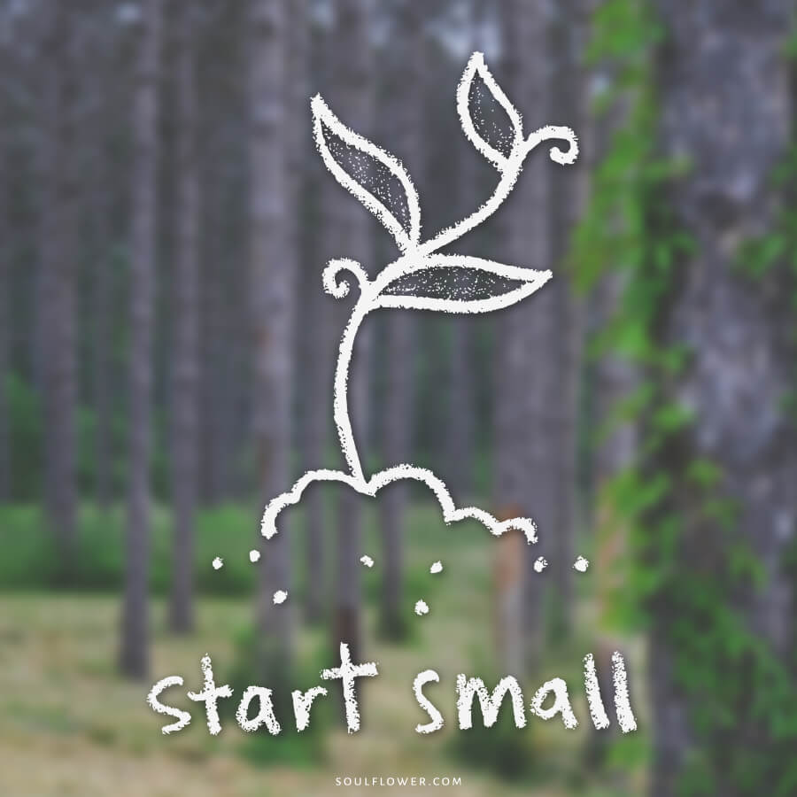 start small - Think Positive, Be Positive