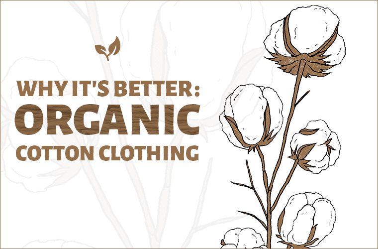 why organic cotton is better preview 760x500 - Organic Cotton is Better - Organic Facts