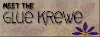 Part 4 of 4: Meet the Glue Krewe!