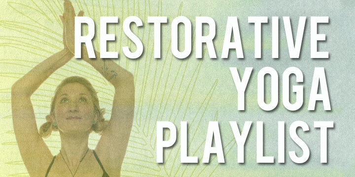 Restorative Yoga Playlist