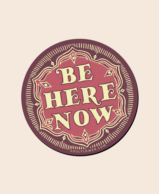 Be Here Now Magnet - Be Here Now Magnet | Yoga Inspired Magnets | Soul Flower