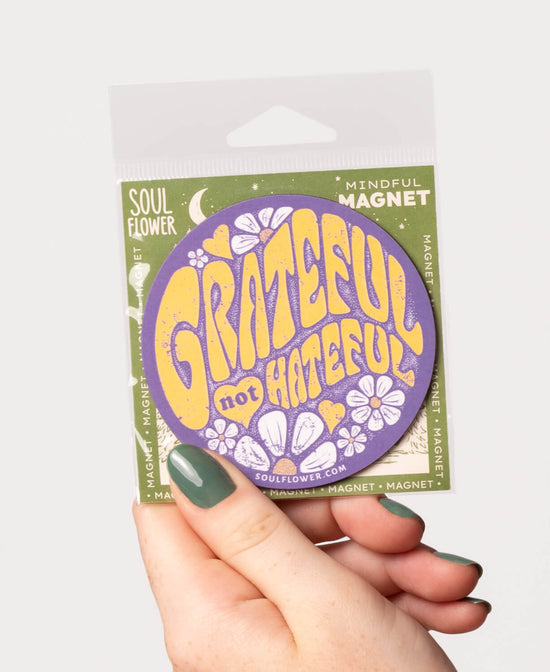 Grateful Not Hateful Magnet - Grateful Not Hateful Magnet | Yoga Inspired Magnets | Soul Flower