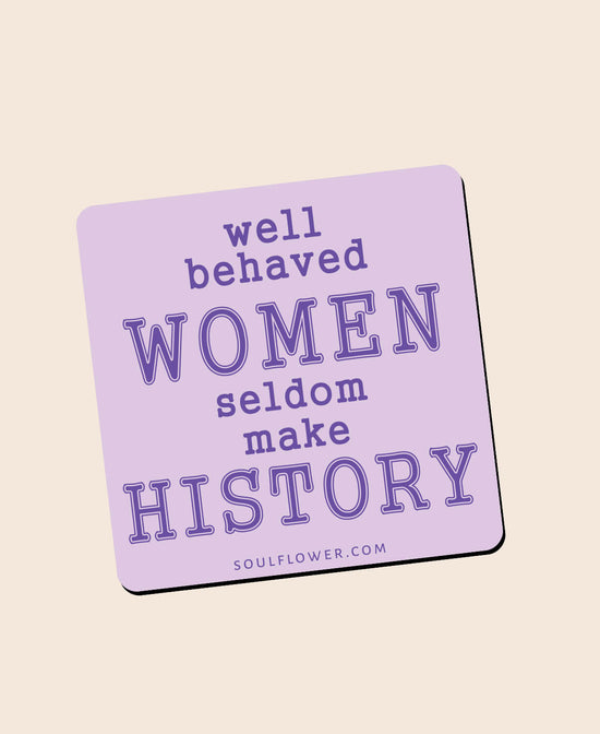 Well Behaved Women Magnet - Motivational Magnet | Cool Fridge Magnets | Soul Flower