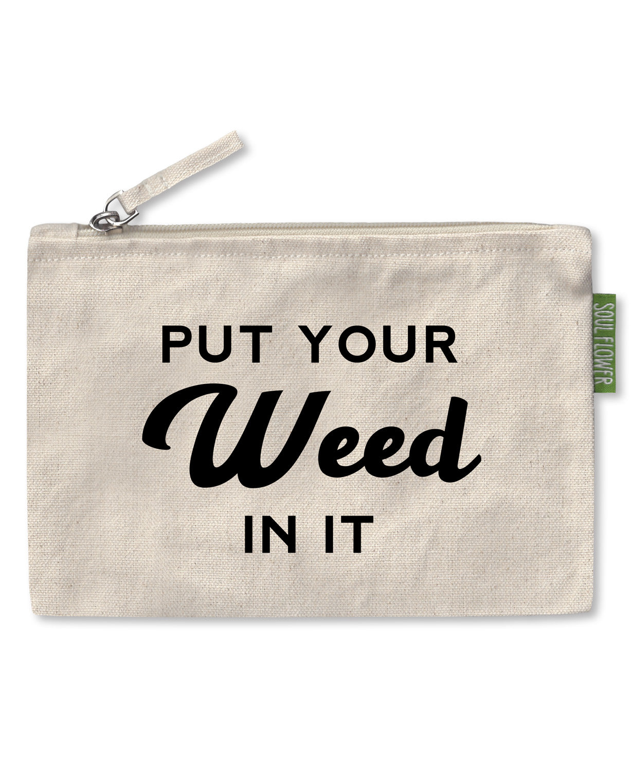 Put Your Weed In It Large Zipper Pouch