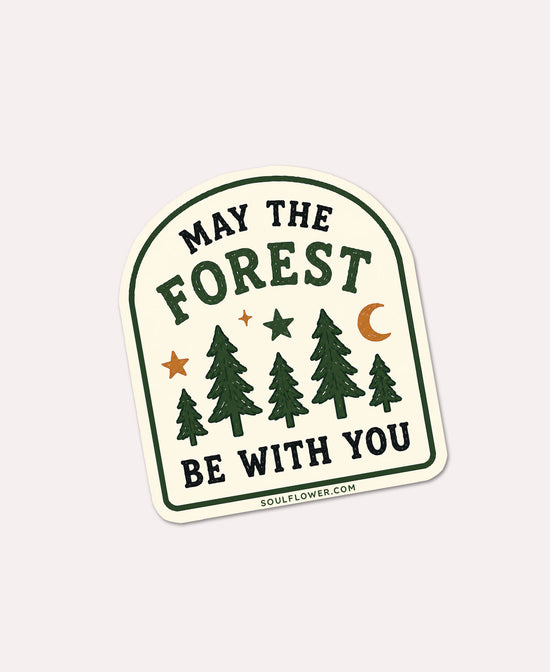 May the Forest be with You - Camping Sticker | Hippie Stickers | Soul Flower
