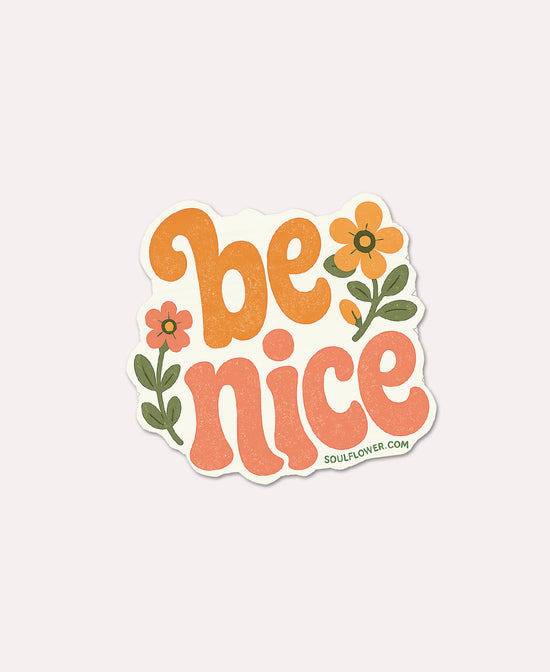 Be Nice Sticker - Kindness Sticker | Cool Stickers | Soul Flower